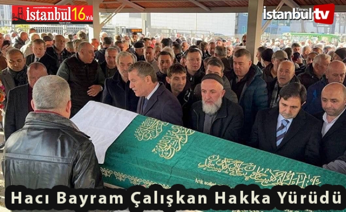 Hacı Bayram Çalışkan Ebediyet Yurduna Göçtü